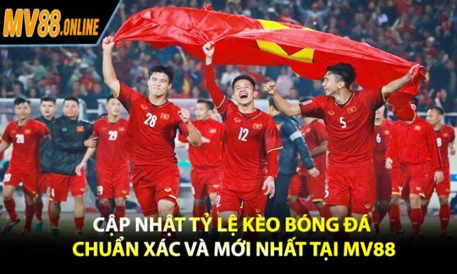 Cập Nhật Tỷ Lệ Kèo Bóng Đá Chuẩn Xác Và Mới Nhất Tại MV88